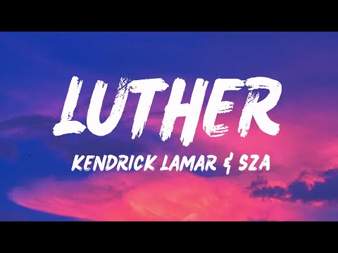 Kendrıck Lamar, SZA - Luther (lyrics Video)