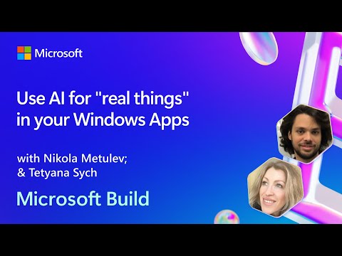 Use AI for “real things” in your Windows Apps | BRK248