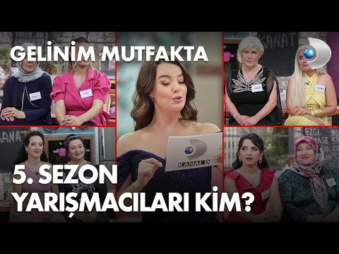 Gelinim Mutfakta'nın 5. Sezon ilk hafta yarışmacıları kim?