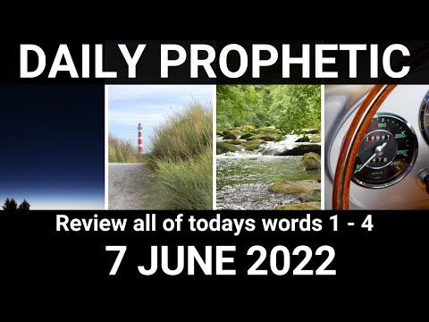 Daily Prophetic Word 7 June 2022 All Words