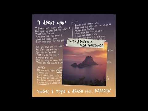 HUGEL x Topic x Arash feat. Daecolm - I Adore You (with J Balvin & Ellie Goulding) (Extended Mix)