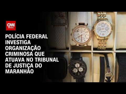 Polícia investiga organização criminosa que atuava no Tribunal de Justiça do Maranhão | BASTIDORES