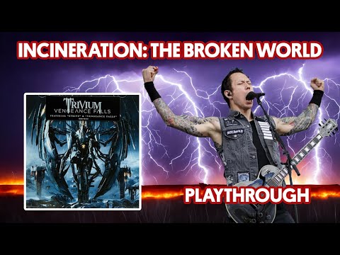 INCINERATION: THE BROKEN WORLD (PLAYTHROUGH) | MATT HEAFY (TRIVIUM)