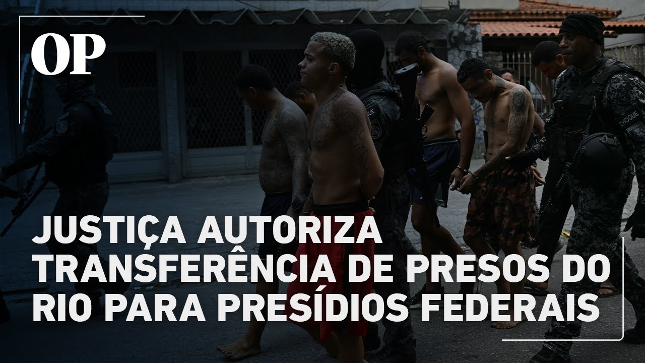 Justiça autoriza transferência de presos do Rio para presídios federais após megaoperação