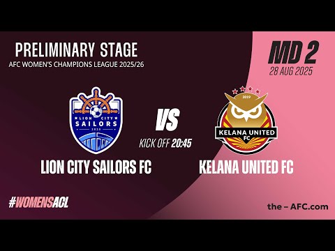MD2 | Group C: AWCL25 Preliminary Stage: Lion City Sailors FC vs Kelana United FC