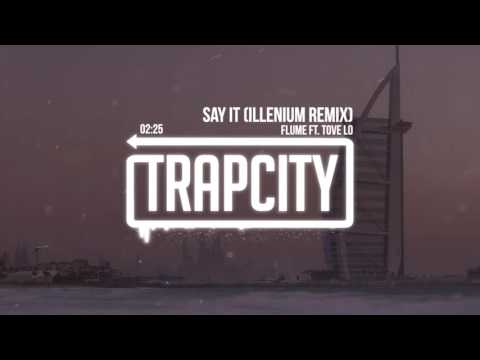 Flume - Say It ft. Tove Lo (Illenium Remix) - UC65afEgL62PGFWXY7n6CUbA