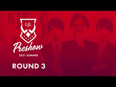 LJL Preshow 2021 Summer Playoffs Round 3