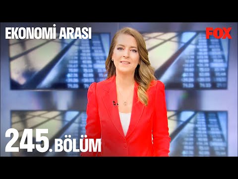 Ekonomi Arası 245. Bölüm