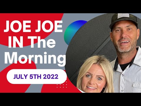 JOE JOE in the Morning July 5th 2022