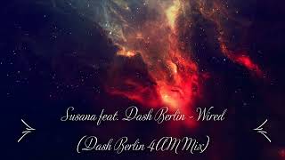 Susana feat. Dash Berlin - Wired (Dash Berlin 4AM Mix) [TRANCE4ME]