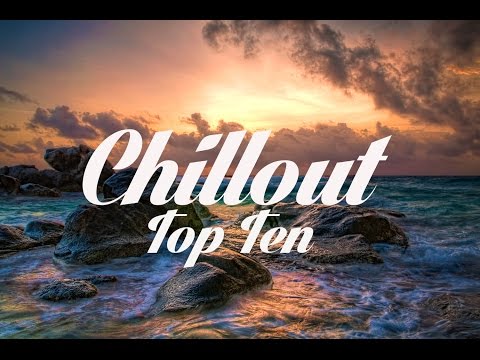Chillout Top 10 - The Best Chillout Songs Of All Time! - UCqglgyk8g84CMLzPuZpzxhQ