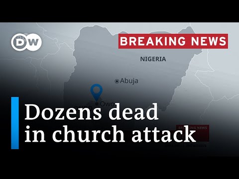 Nigeria: Gunmen opened fire on worshippers in Catholic church, killing dozens | DW News
