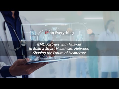 GMU Partners with Huawei to Build a Smart Healthcare Network