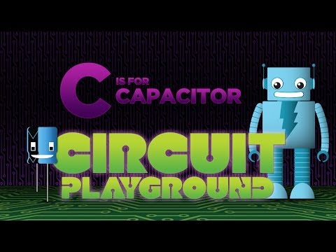 "C is for Capacitor" - Circuit Playground Episode 3 - UCpOlOeQjj7EsVnDh3zuCgsA