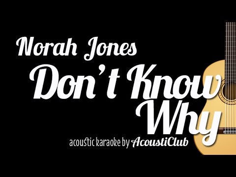 [Acoustic Karaoke] Don't Know Why - Norah Jones - UCjlHzgOtxRzEl8ye3qEgitw