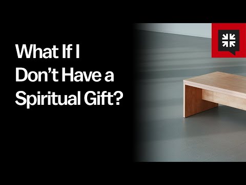 What If I Don’t Have a Spiritual Gift?