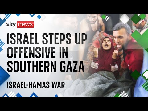 Watch Israel-Hamas latest: Israel steps up its offensive in southern Gaza