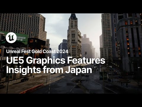 TSR, Nanite, Lumen, VSM: UE5 Graphics Features Insights from Japan | Unreal Fest Gold Coast 2024