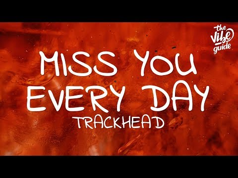 Trackhead  - Miss You Every Day (Lyrics) - UCxH0sQJKG6Aq9-vFIPnDZ2A