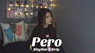 Pero - Rhythm & Drip (Cover by Aiana)
