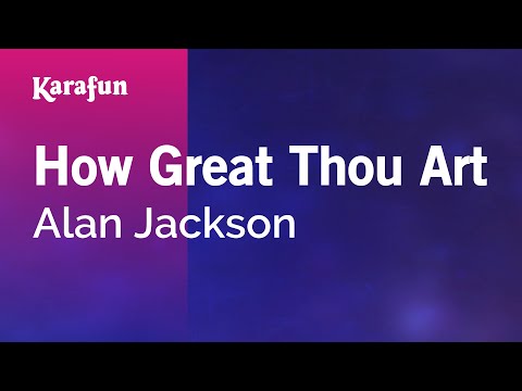 Karaoke How Great Thou Art - Alan Jackson * - UCbqcG1rdt9LMwOJN4PyGTKg