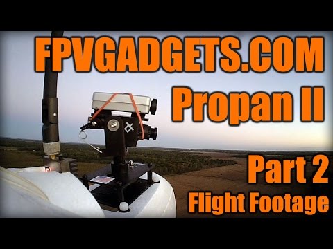 FPVGADGETS.COM Propan II Part 2 of 2 (Flight Footage) - UCcCHW737DFO1_xrO_qAaNbQ