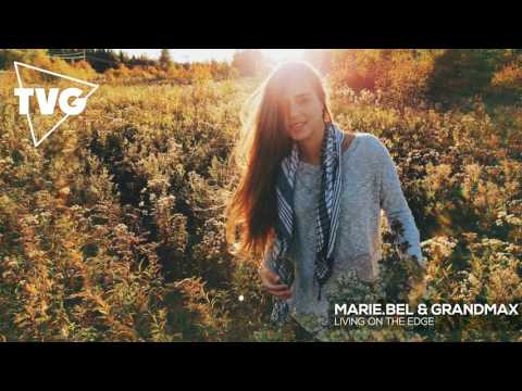 Marie.Bel & GrandMax - Living On The Edge - UCouV5on9oauLTYF-gYhziIQ