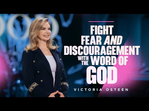 Fight Fear And Discouragement With The Word Of God  Victoria Osteen