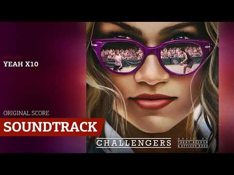 Yeah x10 📀 Challengers Soundtrack | Music by Trent Reznor & Atticus Ross