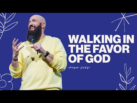Walking in the Favor of God  Just Add Water  Pastor Daniel Groves  Hope City