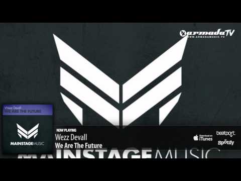 Wezz Devall - We Are The Future (Original Mix) - UCGZXYc32ri4D0gSLPf2pZXQ