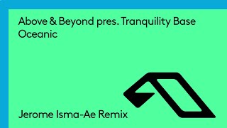 Above & Beyond pres. Tranquility Base - Oceanic (Jerome Isma-Ae Remix)