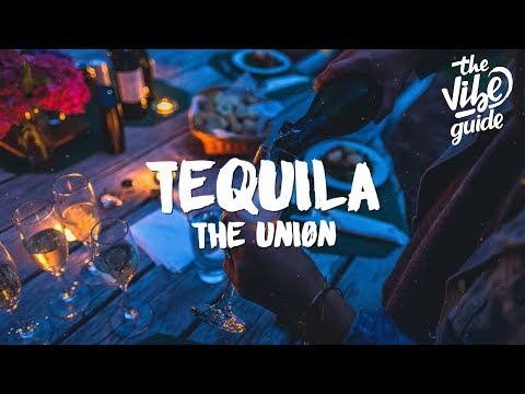 The Uniøn - Tequila (Lyrics) - UCxH0sQJKG6Aq9-vFIPnDZ2A