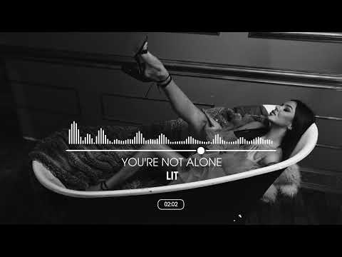 LIT - You're Not Alone