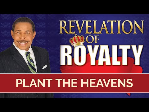 Plant The Heavens - Revelation of Royalty