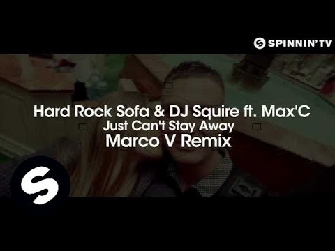 Hard Rock Sofa & DJ Squire ft. Max'C - Just Can't Stay Away (The Remixes) [OUT NOW] - UCpDJl2EmP7Oh90Vylx0dZtA