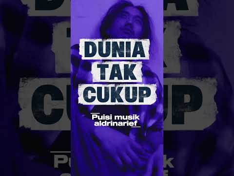 DUNIA TAK CUKUP by @AldrinArief88