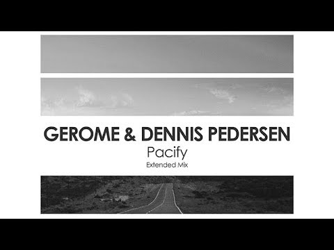 Gerome & Dennis Pedersen - Pacify - UCvYuEpgW5JEUuAy4sNzdDFQ