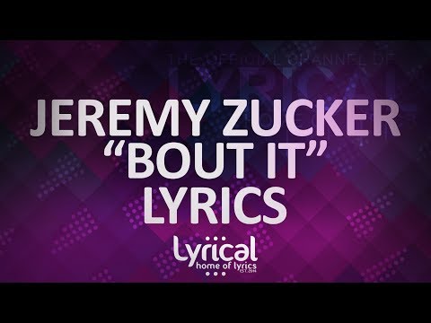 Jeremy Zucker - Bout It (ft. Daniel James & Benjamin O) Lyrics - UCnQ9vhG-1cBieeqnyuZO-eQ