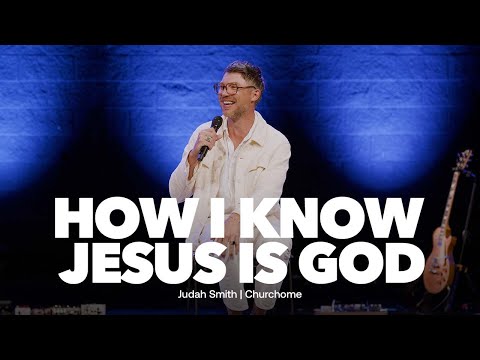 How I Know Jesus is God  Judah Smith