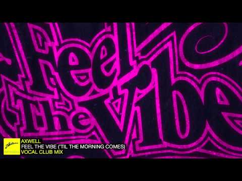 Axwell - Feel The Vibe ('Til the Morning Comes) (Vocal Club) - UC0fpPkYoKHpNtr8P2kWtgdg