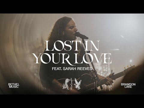 Lost In Your Love - Brandon Lake, feat. Sarah Reeves  House of Miracles (Live)