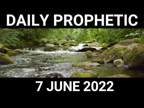 Daily Prophetic Word 7 June 2022 3 of 4