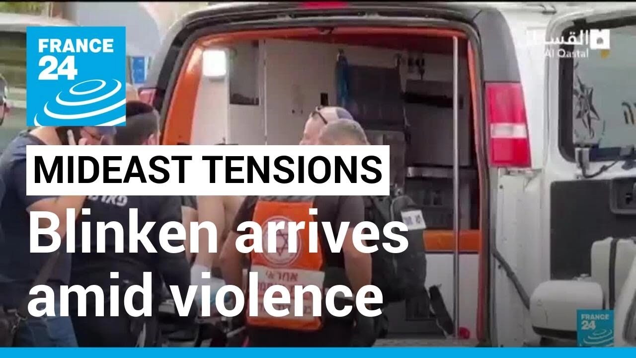 Mideast tensions: US state secretary Blinken arrives amid spate of violence • FRANCE 24 English
