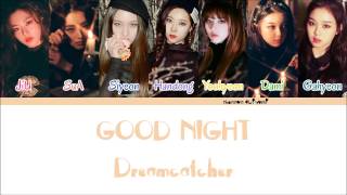 Dreamcatcher - Good Night Color Coded Lyrics [Han/Rom/Eng]