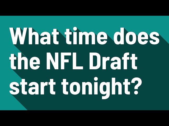 What Time Does the NFL Draft Start Today?