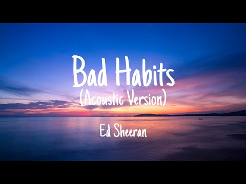 Bad Habits (Acoustic Version) - Ed Sheeran