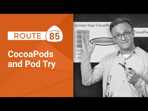 CocoaPods and Pod Try (Route 85) - UC_x5XG1OV2P6uZZ5FSM9Ttw