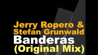 Jerry Ropero & Stefan Grunwald - Banderas (Original Mix)