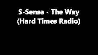 S-Sense - The Way (Hard Times Radio)